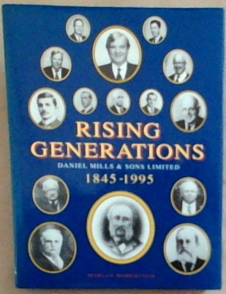 Rising generations: Daniel Mills & Sons Limited, 1845-1995