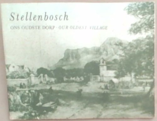 Stellenbosch, our oldest village / Ons Oudste Dorp