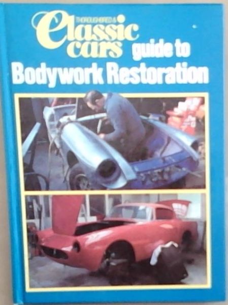 Image for Thoroughbred and Classic Cars Guide to Bodywork Restoration Thoroughbred and Classic Cars Guide to Bodywork Restoration
