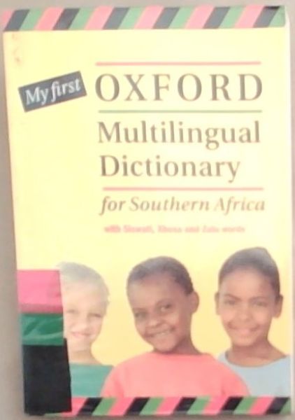 My First Oxford Multilingual Dictionary for Southern Africa with Siswati, Xhosa and Zulu Words