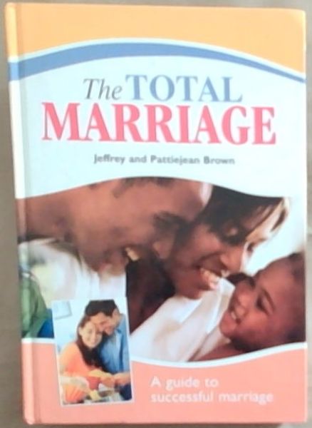 Total Marriage: A Guide to Successful Marriage