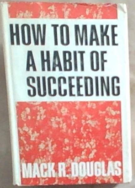 How to Make a Habit of Succeeding