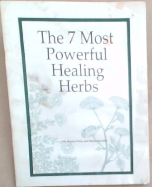 The 7 Most Powerful Healing Herbs