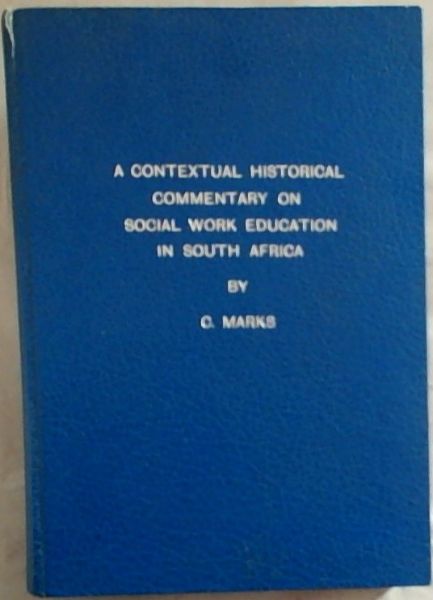 A Contextual Historical Commentary on Social Work Education in South Africa