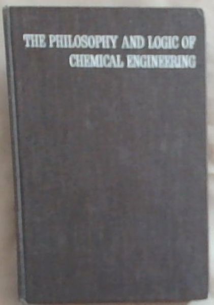 The Philosophy and Logic of Chemical ENgineering