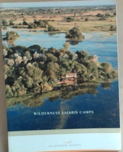 Wilderness Safaris Camps: Botswana; Malawi; Namibia; Seychelles; South Africa; Zambia; Zimbabwe