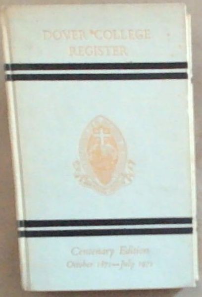 Dover College Register: Centenary Edition, October 1871 to July 1971