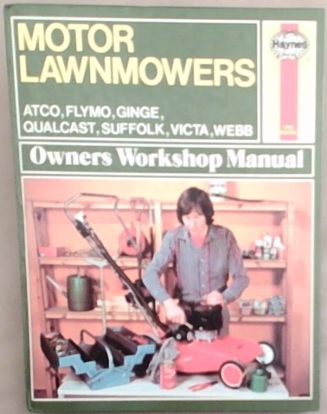 Motor Lawnmower's Owner's Workshop Manual: Atco, Flymo, Ginge, Qualcast, Suffolk, Victa, Webb