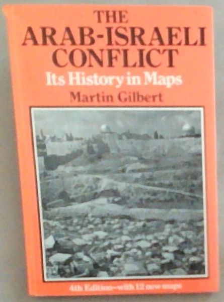 The Arab-Israeli Conflict - Its History in Maps (4th Edition-with 12 new maps)