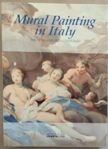 Mural Painting in Italy: The 17th and 18th Centuries