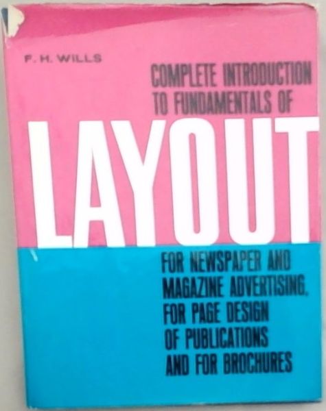 Complete Introduction To Fundamentals Of Layout: For Newspaper And Magazine Advertising, For Page Design Of Publications And For Brochures