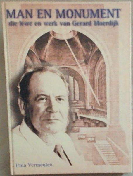 Man en monument: Die lewe en werk van Gerard Moerdijk (Afrikaans Edition)