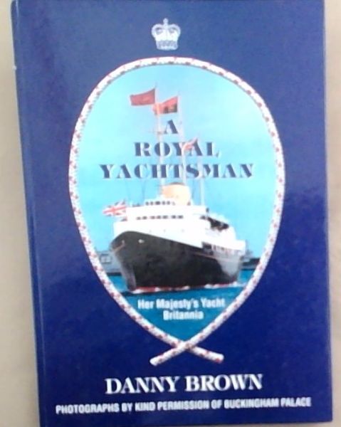 A Royal Yachtsman: Her Majesty's Yacht Britannia