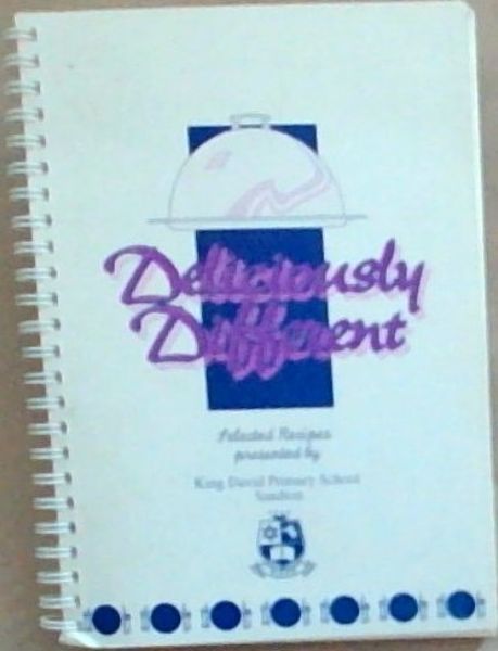Deliciously Different : selected recipes presented by King David Primary School Sandton