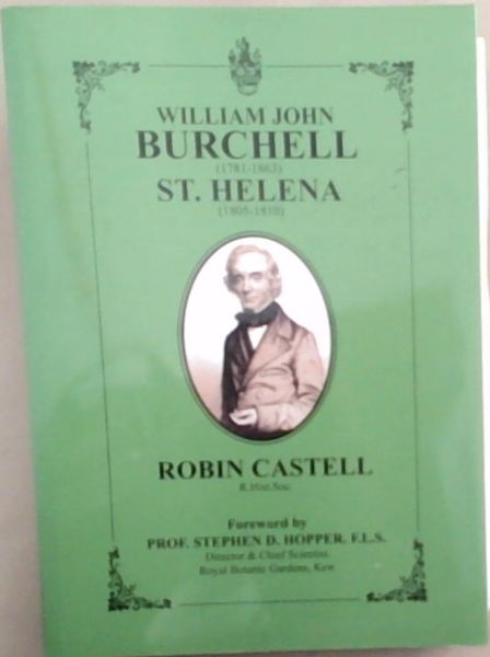 William John Burchell (1781-1863) St. Helena (1805-1810)
