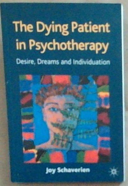 The Dying Patient in Psychotherapy: Desire, Dreams and Individuation