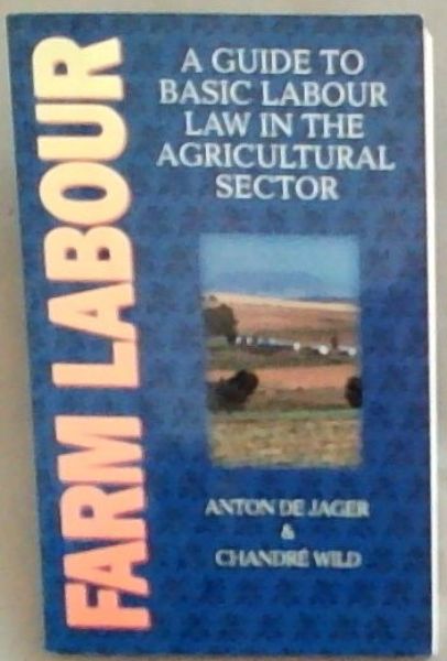 Farm labour: A guide to basic labour law in the agricultural sector