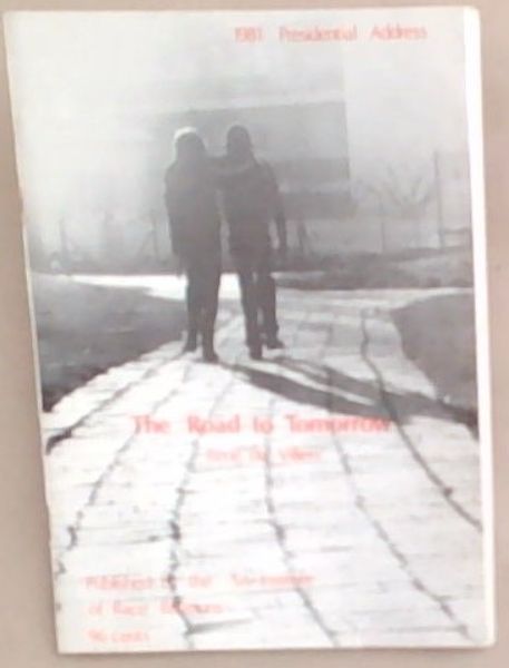 The road to tomorrow: Presidential address, 1981 : delivered at the 52nd annual council meeting of the SA Institute of Race Relations, held in Auden House, Braamfontein, Johannesburg, June 24-25, 1981