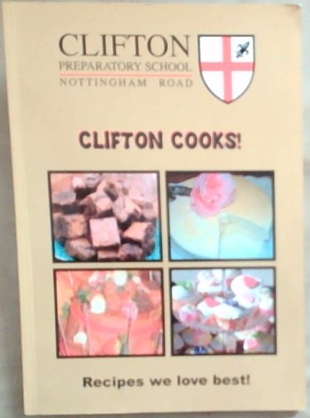 Clifton Preparatory School Nottingham Road: Clifton Cooks!; Recipes We Love Best!