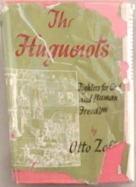 Image for The Huguenots: Fighters for God and Human Freedom The Huguenots: Fighters for God and Human Freedom