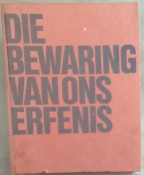 Die Bewarings Van Ons Erfnis
