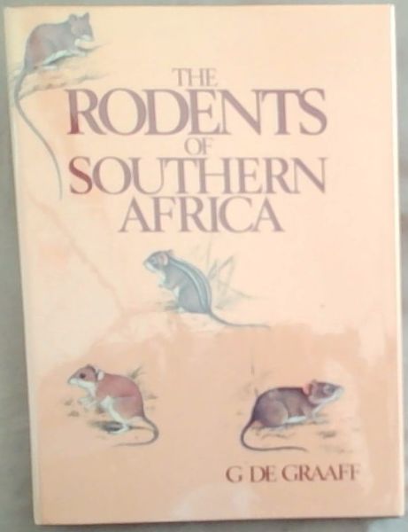 Rodents of Southern Africa Notes on Their Identification, Distribution, Ecology and Taxonomy
