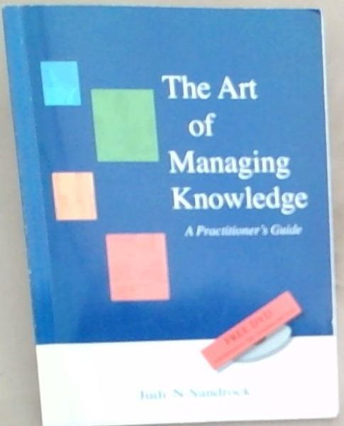 The Art of Managing Knowledge : a practitioner's guide
