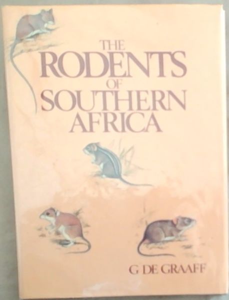Rodents of Southern Africa Notes on Their Identification, Distribution, Ecology and Taxonomy