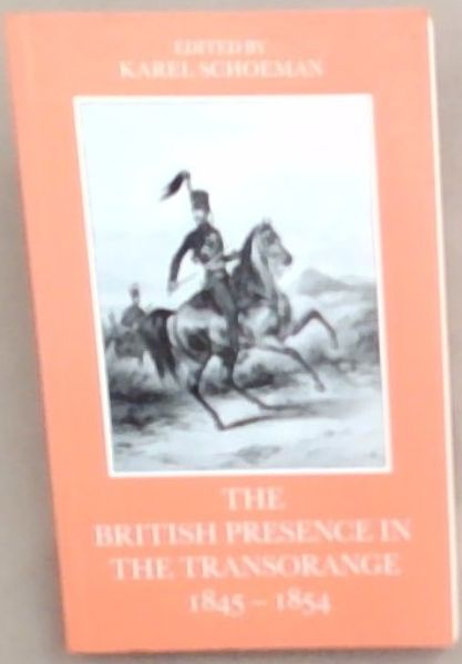 Image for The British presence in the Transorange, 1845-1854 The British presence in the Transorange, 1845-1854