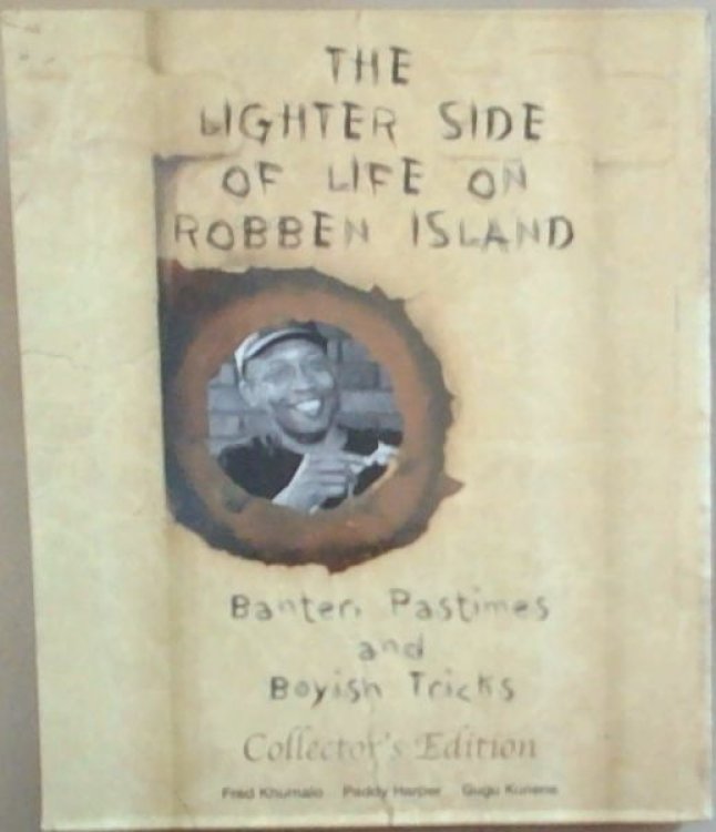 The Lighter Side Of Life On Robben Island: Banter, Pastimes And Boyish Tricks