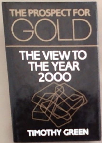 The Prospect for Gold: The View to the Year 2000
