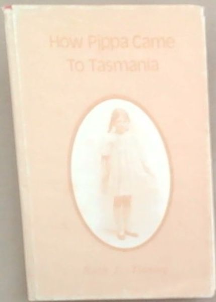 How Pippa Came to Tasmania