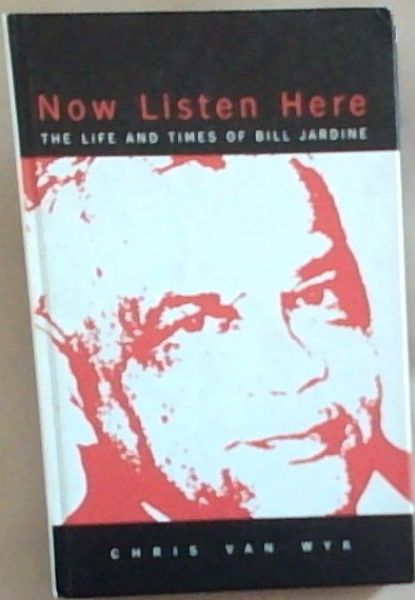 Now Listen Here: The Life and Times of Bill Jardine