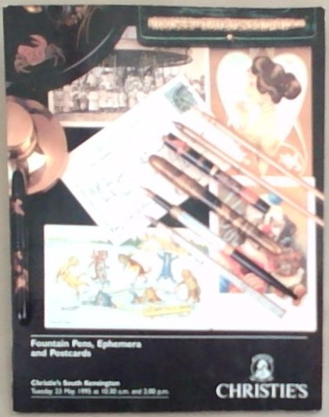 Christie's Fountain Pens, Ephemera and Postcards Tuesday 23 May 1995 at 10:30 am and 2:00 pm