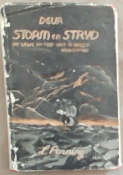 Deur Storm en Stryd: Die Lewe En Tyd Van N Groot Hervormer