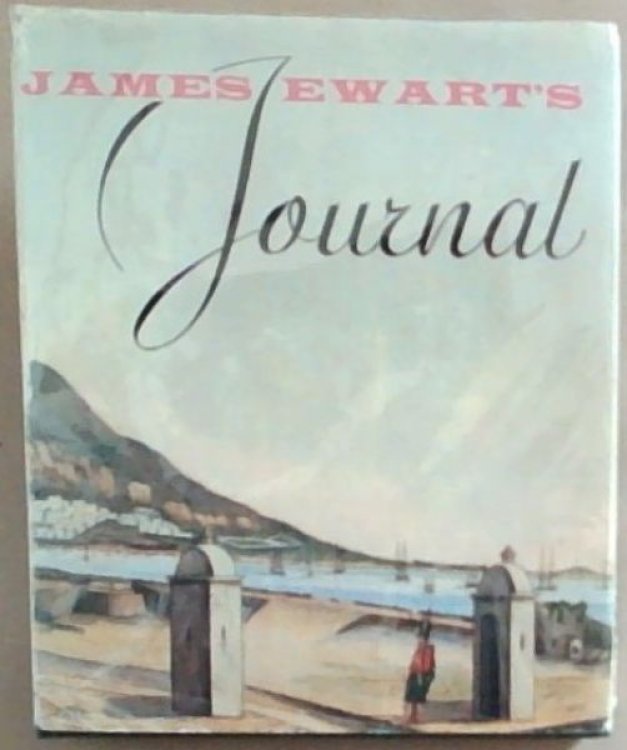 James Ewart's Journal ; covering his stay at the Cape of Good Hope and his part in the expedition to Florida and New Orleans (1814 - 1815)