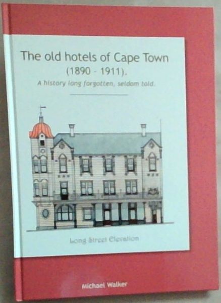 The Old Hotels of Cape Town (1890-1911) A History Long Forgotten, Seldom Told