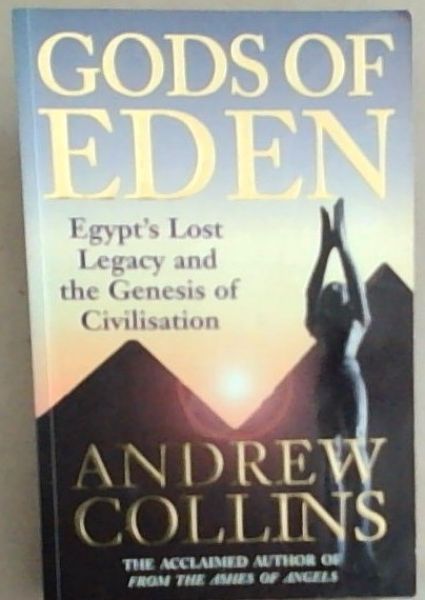 Gods of Eden: Egypt's lost legacy and the genesis of civilisation