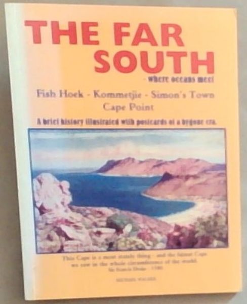The Far South - Where Oceans Meet : Fish Hoek - Kommetjie - Simon's Town - Cape Point (Signed)