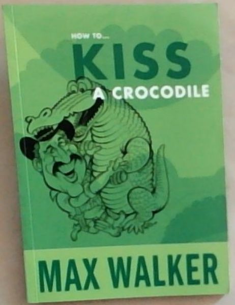 How to Kiss a Crocodile (signed)