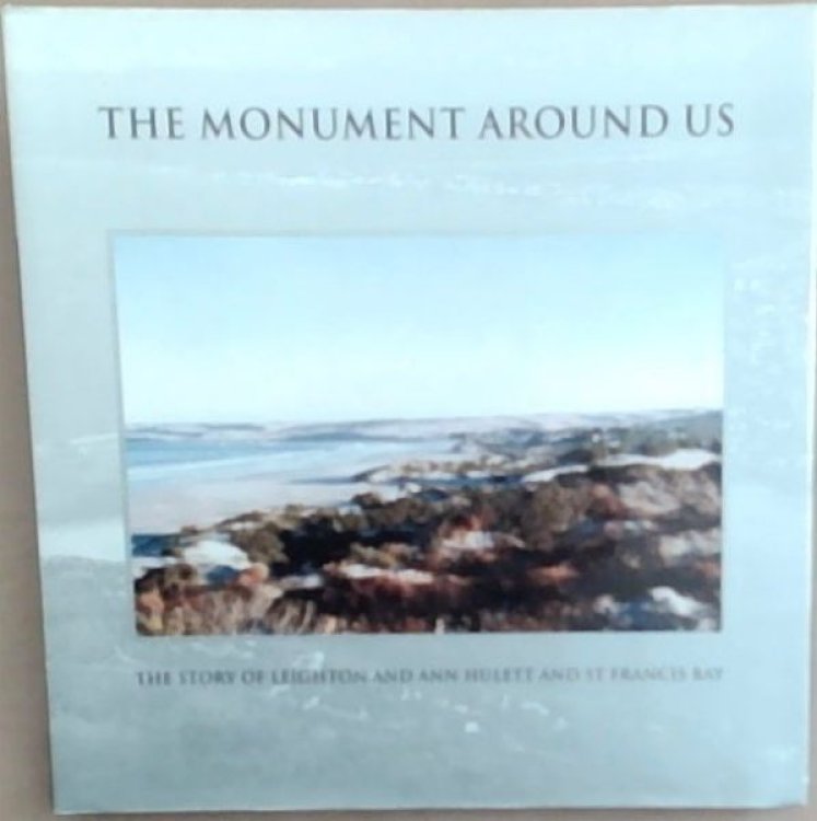 The Monument Around Us. The Story of Leighton and Ann Hulett and St Francis Bay