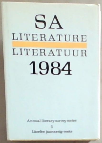 SA Literature /Literatuur 1984 ; Annual literacy survey series 5 / Literere jaaroorsig-reeks
