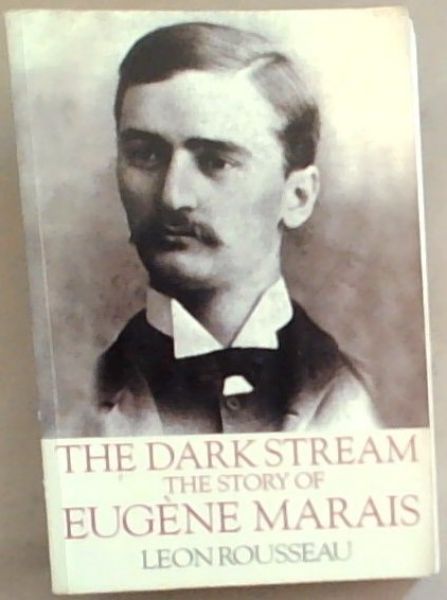 Dark Stream; the story of Eugene Marais