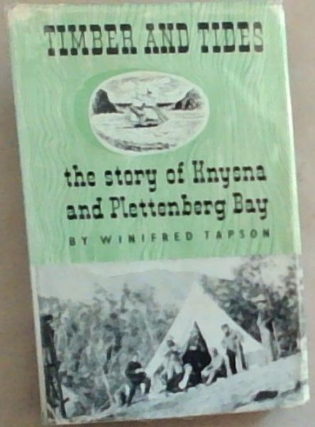 Timber and Tides: the story of Knysna and Plettenberg Bay (signed by the author)
