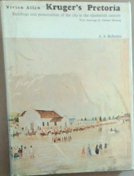 Kruger's Pretoria: Buildings and personalities of the city in the nineteenth century