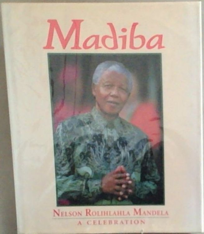 Madiba: Nelson Rolihlahla Mandela, A Celebration