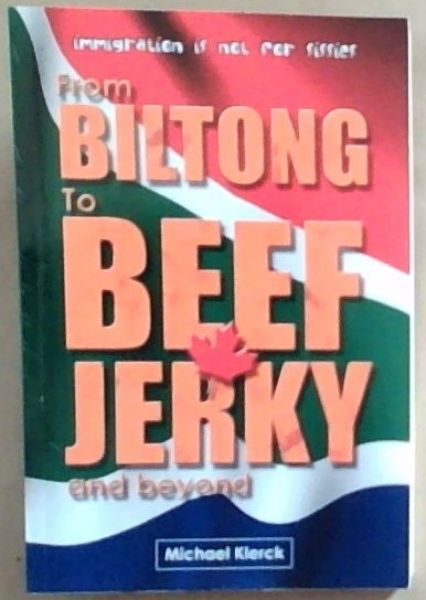 From Biltong to Beef Jerky and Beyond: immigration is not for sissies (Signed)