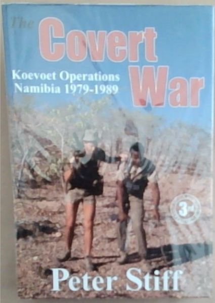 The Covert War : Koevoet Operations 1979 - 1989