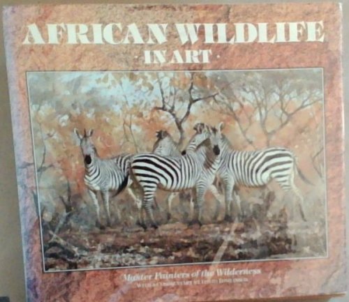 African Wild Life in Art: Master Painters of the Wilderness