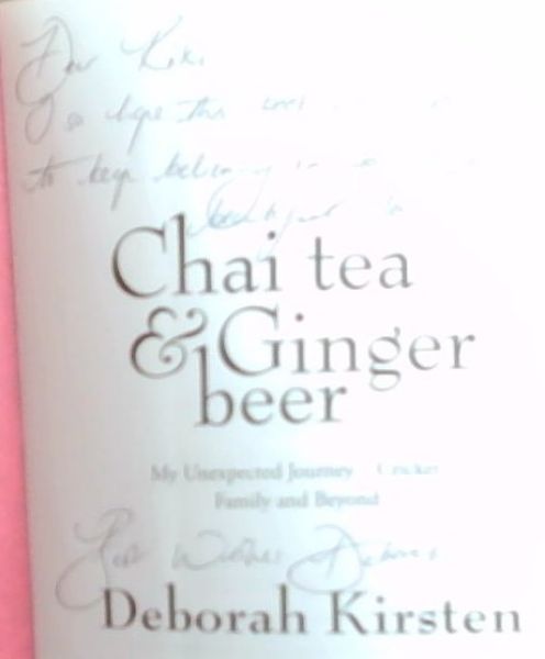 Chai tea and Ginger beer ; My unexpected journey. cricket, family and beyond (SIGNED)